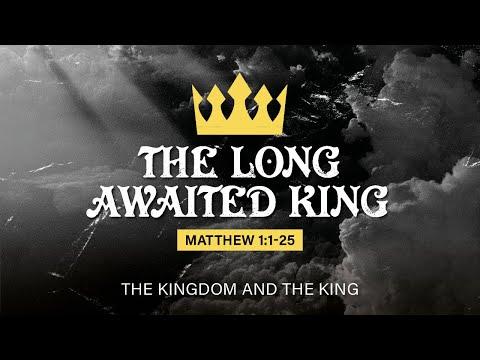 The Long Awaited King (Matt. 1:1-25)