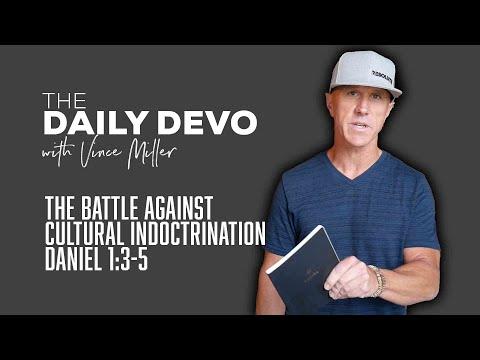 The Battle Against Cultural Indoctrination | Devotional | Daniel 1:3-5