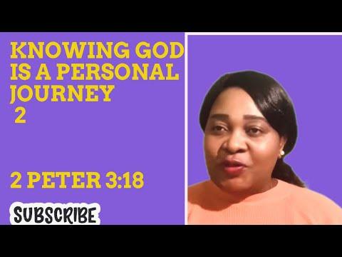 Knowing God is a personal journey 2(2 Peter 3:18)