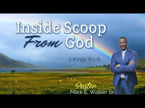 Inside Scoop From God- 2nd Kings 8:1-6 - Pastor Mark E Walker Sr