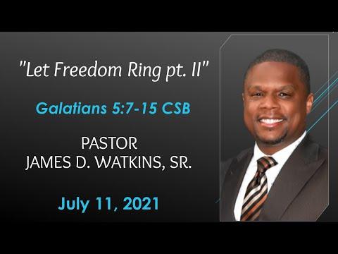 'Let Freedom Ring pt. II' - Galatians 5:7-15 CSB - Pastor James  D. Watkins, Sr.