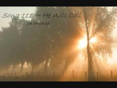 Kingdom song 111 ~ He Will Call ~ Job 14:13-15
