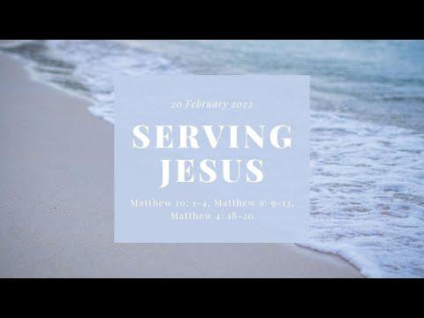 Matthew 10: 1-4, Matthew 9: 9-13, Matthew 4: 18-20 Serving Jesus Sunday 20th February