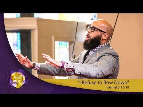 'I Refuse to Bow Down' Daniel 3-13-18::Maintaining The Standard