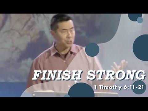 "Finish Strong" // 1 Timothy 6:11-21 // Pastor Ray Loo