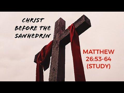 Matthew 26:53-64 (Study), Christ before the sanhedrin