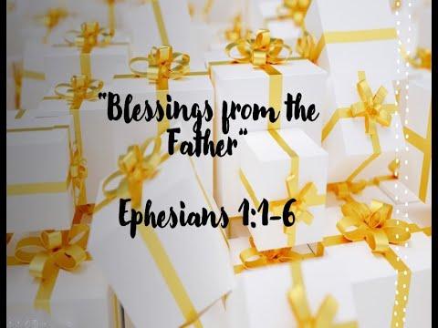 Blessings from the Father Ephesians 1:1-6