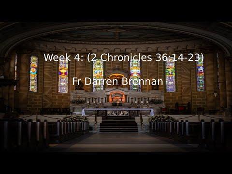 Week 4: Fr Darren Brennan (2 Chronicles 36:14-23)