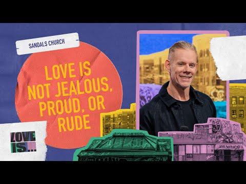 Love is Not Jealous, Proud, or Rude (Message and Worship) | Sandals Church