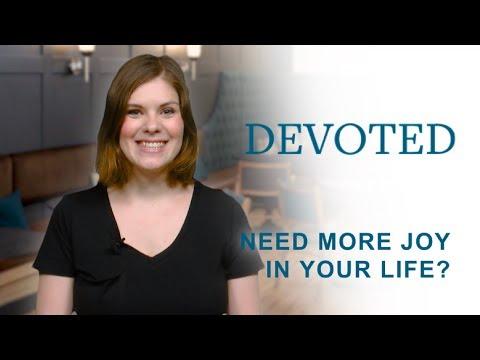 Devoted: Need More Joy In Your Life? (Psalm 16:11)