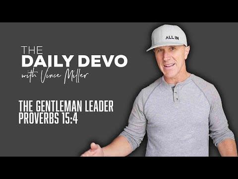 The Gentleman Leader | Devotional | Proverbs 15:4