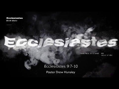 Saturday Service: Ecclesiastes 9:7-10 - 10/1/2022