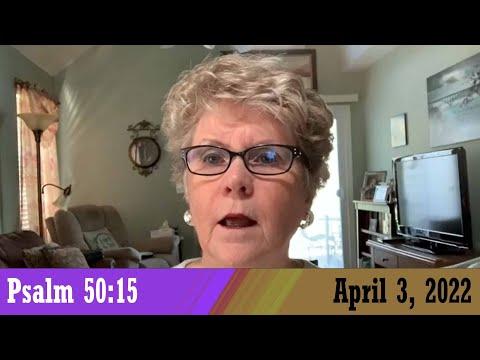 Daily Devotional for April 3, 2022 - Psalm 50:15 by Bonnie Jones