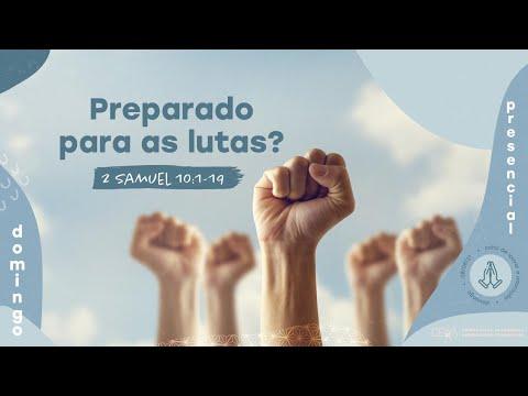 Preparado para as lutas? - 2 Samuel 10: 1-19 - 08/08/2021