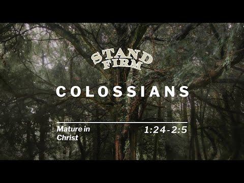 Colossians 1:24 - 2:5 / Mature in Christ / Richard Coekin