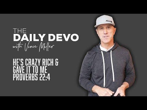 He's Crazy Rich & Gave It To Me | Devotional | Proverbs 22:4
