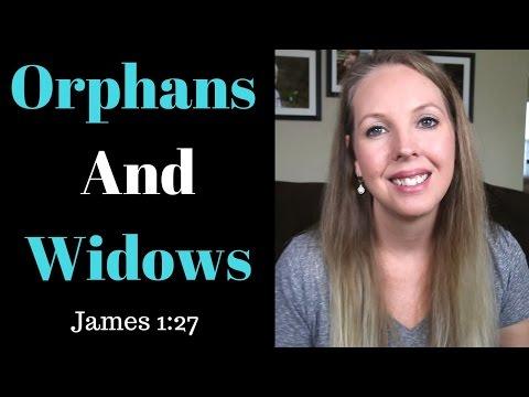 Orphans and Widows - James 1:27
