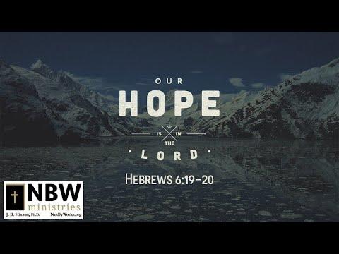 Our Hope is in the Lord (Hebrews 6:19-20)