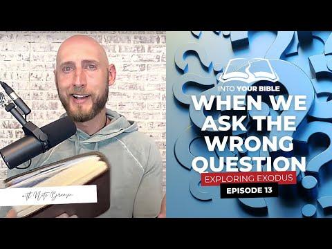 Episode 13 | WHEN WE ASK THE WRONG QUESTION | Exodus 3:4-12