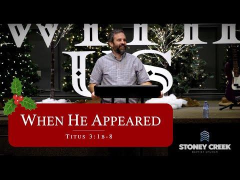 Sunday, December 26, 2021 - Christmas Surprises: When He Appeared (Titus 3:1-8)