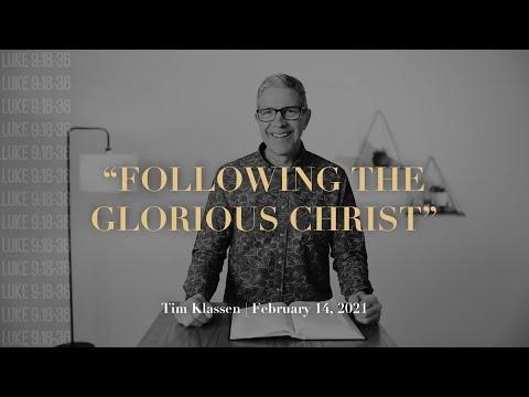 "Following The Glorious Christ" // Luke 9:18-36