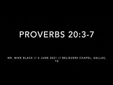 Mr. Mike Black -- Proverbs 20:3-7 (6 June 2021)
