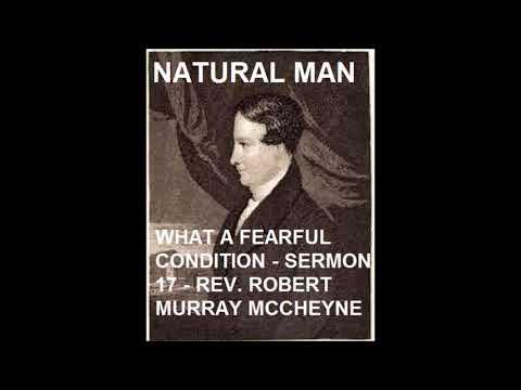 Robert Murray McCheyne   Sermon 17   Fearful Condition of Natural Men   Psalm 58:3-5 - Revivalist