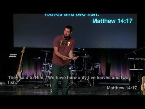 Bread &amp; Fish - Matthew 14:13-21