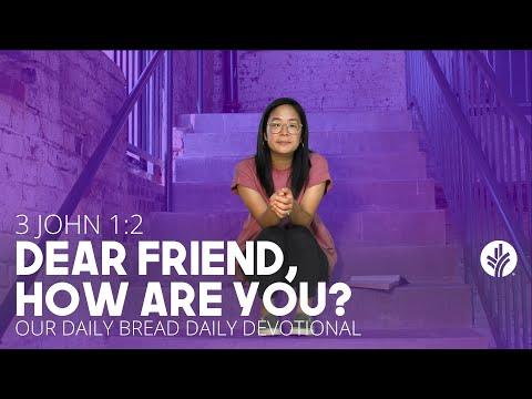 Dear Friend, How Are You? | 3 John 1:2 | Our Daily Bread Video Devotional