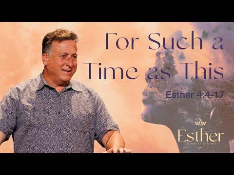 For Such a Time as This | Esther 4:4-17 | 5/22/22