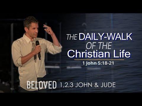 Beloved: The Daily-Walk of the Christian Life - 1 John 5:18-21