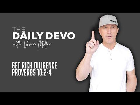Get Rich Diligence | Devotional | Proverbs 10:2-4