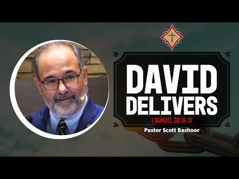 David Delivers (1 Samuel 30:16-31) - Pastor Scott Bashoor