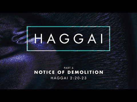 Haggai - Part 6 : “Notice for Demolition” Haggai 2:20-23