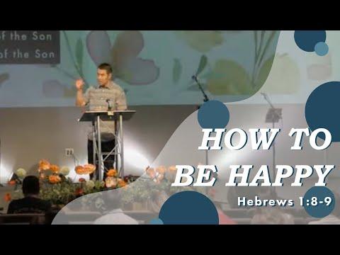 "How to Be Happy" // Hebrews 1:8-9 // Pastor Ray Loo
