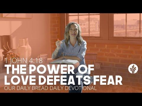 The Power of Love Defeats Fear | 1 John 4:18 | Our Daily Bread Video