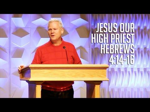 Hebrews 4:14-16, Jesus Our High Priest