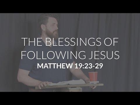 The Blessings of Following Jesus (Matthew 19:23-29)