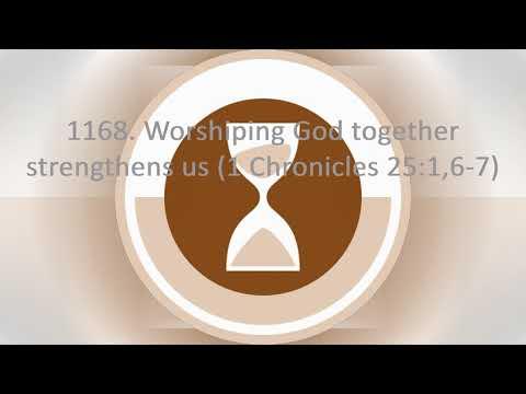 1168. Worshiping God together strengthens us (1 Chronicles 25:1,6–7)