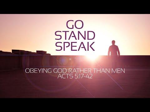 Go, Stand, Speak: Obeying God Rather Than Men (Acts 5:17-42)