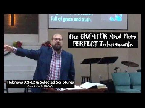 Hebrews 9:1-12: "The Greater And More Perfect Tabernacle" by Pastor Wallnofer