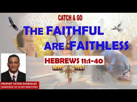 The Faithful Are Faithless - Hebrews 11:1-40
