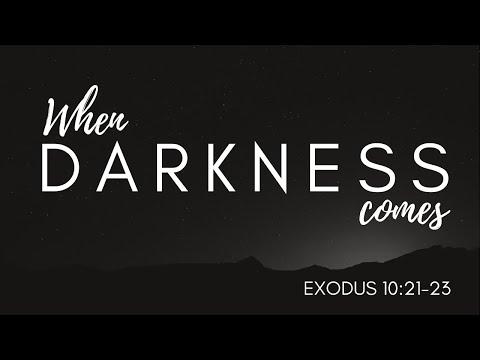 When Darkness Comes (Exodus 10:21-23) | NMZ Tampa