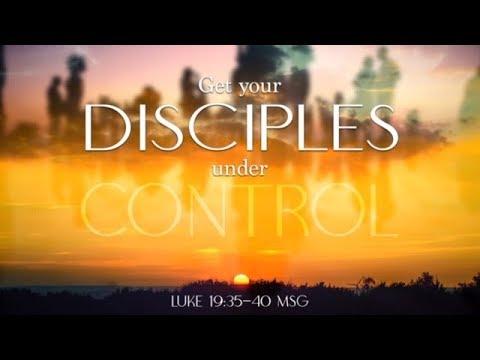 Get Your Disciples Under Control | Dr. E. Dewey Smith | Luke 19:35-40 MSG