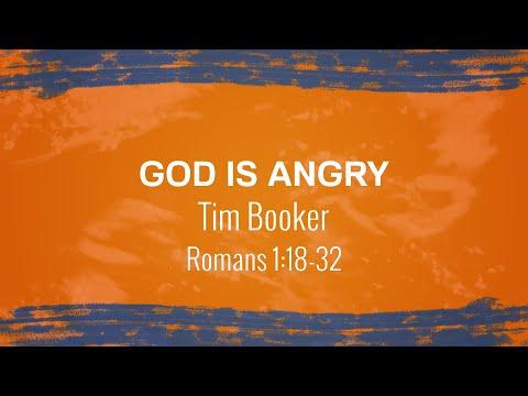 God is Angry | Tim Booker | Romans 1:18-32 | 7th August 2022 10:30am