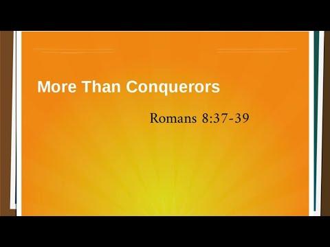 More Than Conquerors (Romans 8:37-39)