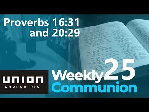 Proverbs 16:31 and 20:29 - Weekly Communion 25