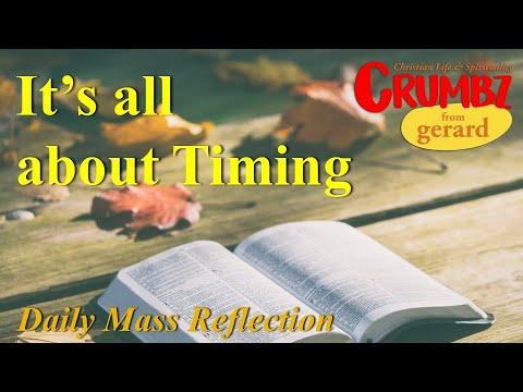 23 Sep ~ It’s all about Timing ~ Ecclesiastes 3:1-11 ~  Daily Mass Reflection