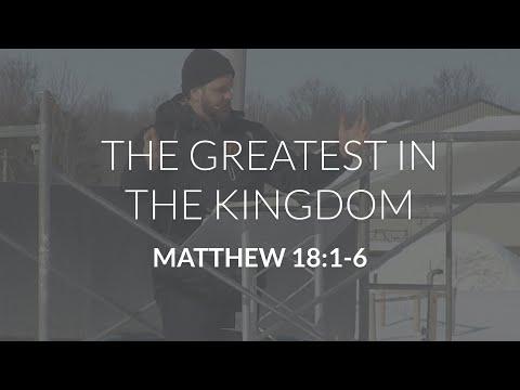 The Greatest in the Kingdom (Matthew 18:1-6)