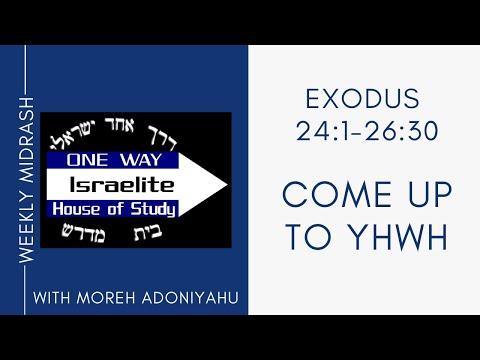 Come Up To YHWH - Exodus 24:1-26:30